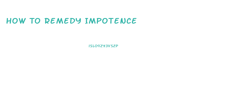 How To Remedy Impotence