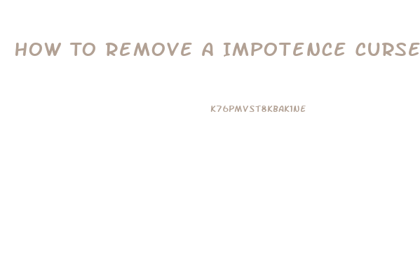 How To Remove A Impotence Curse Put In You