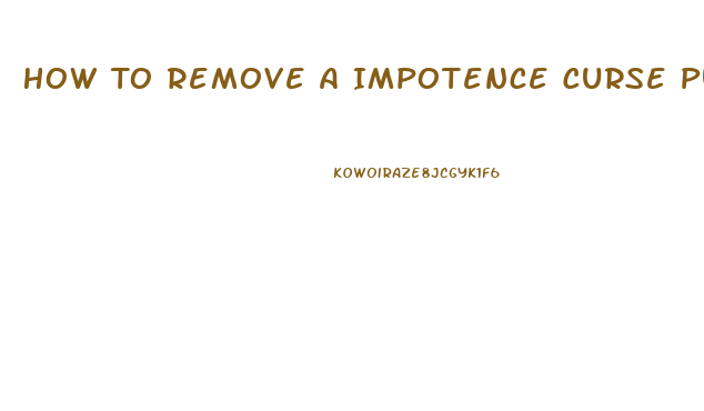How To Remove A Impotence Curse Put In You