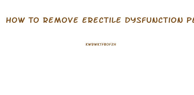 How To Remove Erectile Dysfunction Permanently