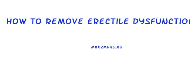 How To Remove Erectile Dysfunction Permanently