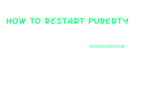 How To Restart Puberty