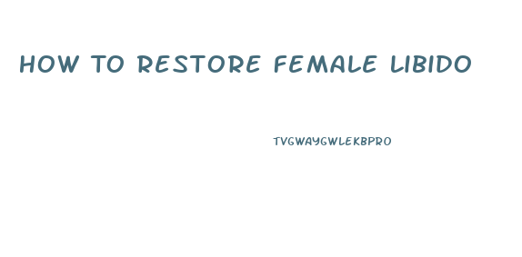 How To Restore Female Libido