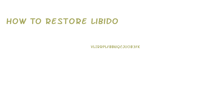 How To Restore Libido