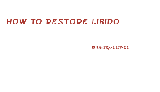 How To Restore Libido