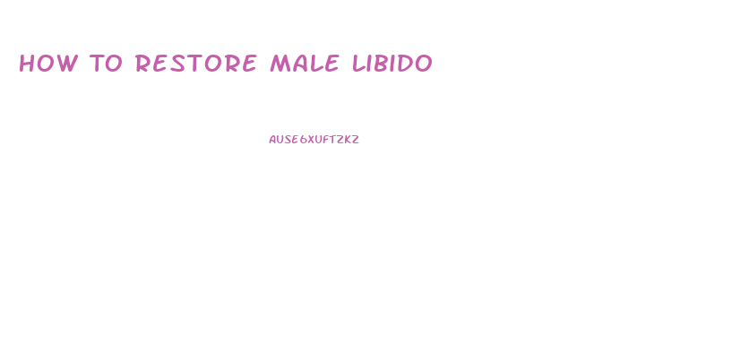 How To Restore Male Libido