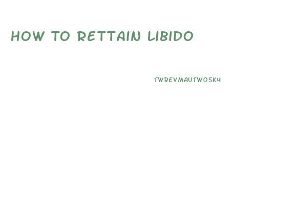 How To Rettain Libido
