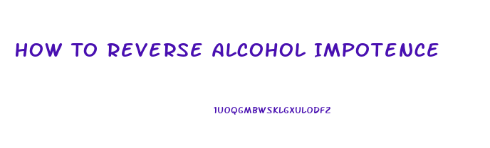 How To Reverse Alcohol Impotence