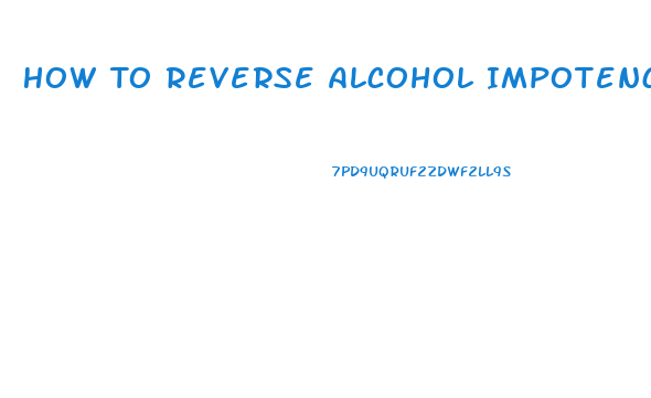 How To Reverse Alcohol Impotence