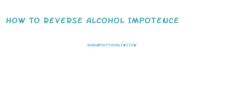 How To Reverse Alcohol Impotence