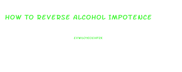 How To Reverse Alcohol Impotence