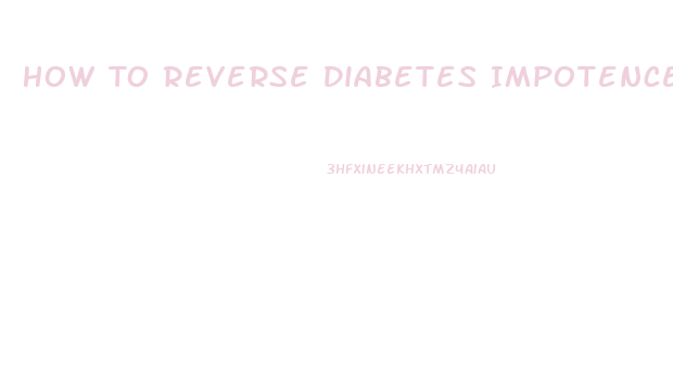 How To Reverse Diabetes Impotence