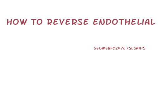 How To Reverse Endothelial Dysfunction