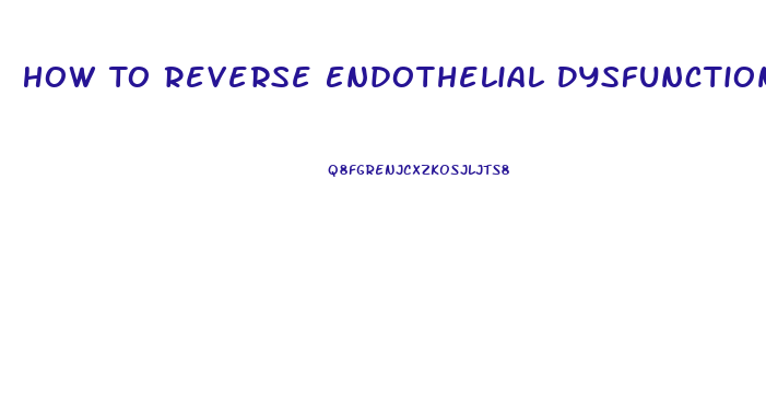 How To Reverse Endothelial Dysfunction