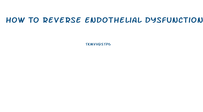 How To Reverse Endothelial Dysfunction