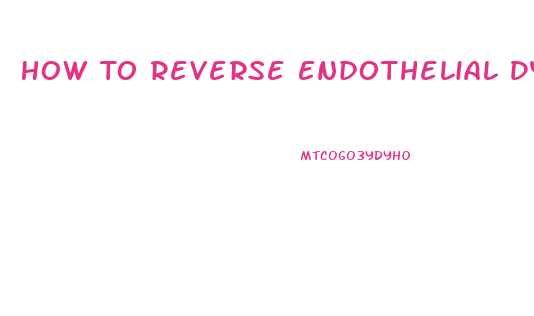 How To Reverse Endothelial Dysfunction