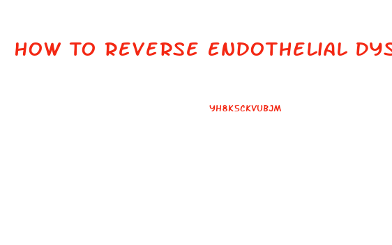 How To Reverse Endothelial Dysfunction