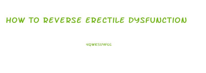 How To Reverse Erectile Dysfunction