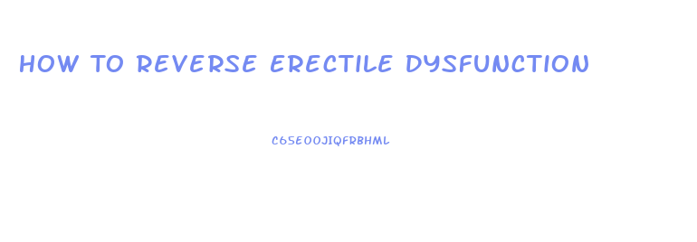 How To Reverse Erectile Dysfunction