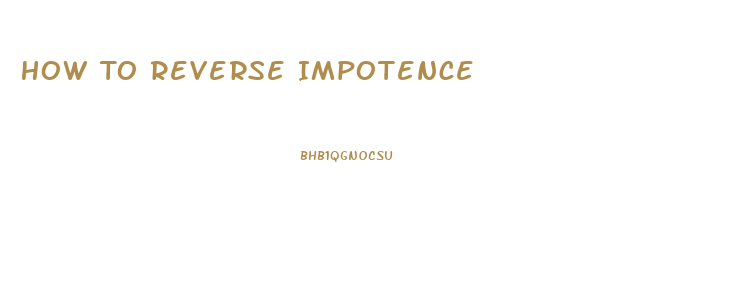 How To Reverse Impotence
