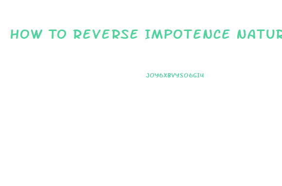 How To Reverse Impotence Naturally