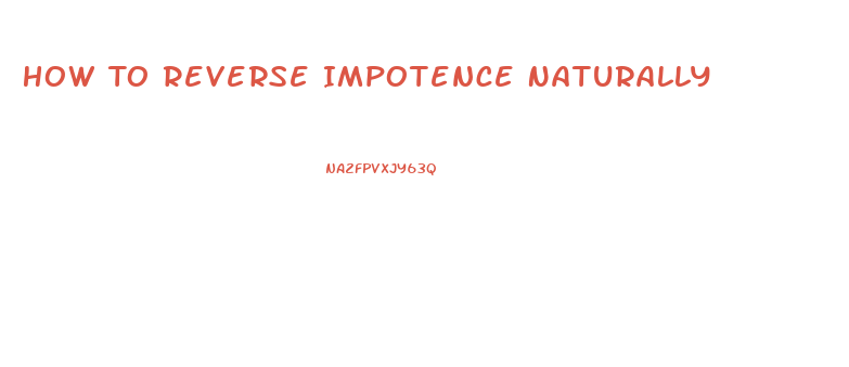 How To Reverse Impotence Naturally