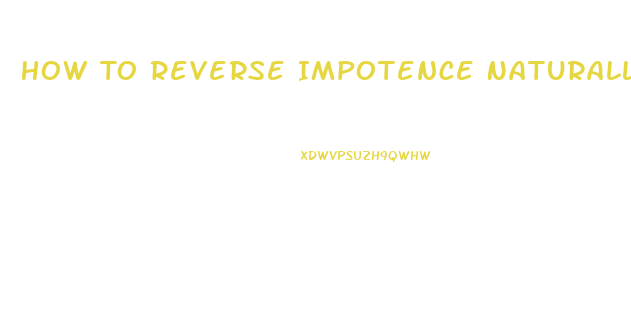 How To Reverse Impotence Naturally