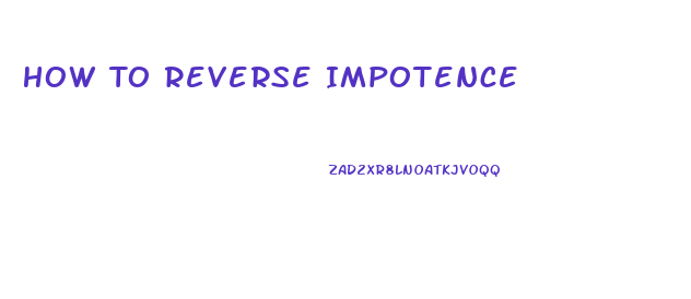 How To Reverse Impotence