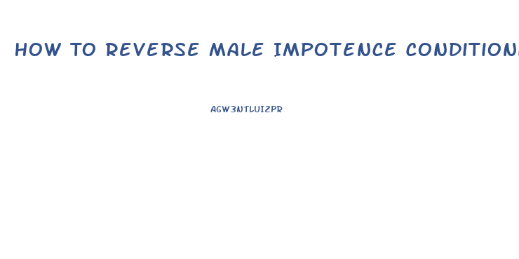 How To Reverse Male Impotence Conditioning