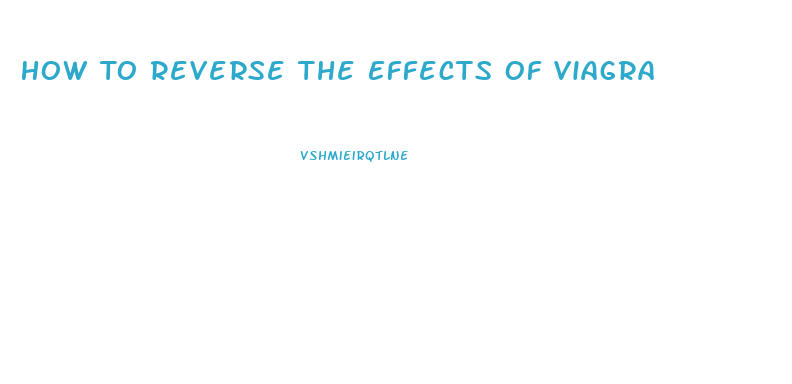 How To Reverse The Effects Of Viagra