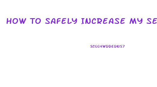 How To Safely Increase My Sex Drive