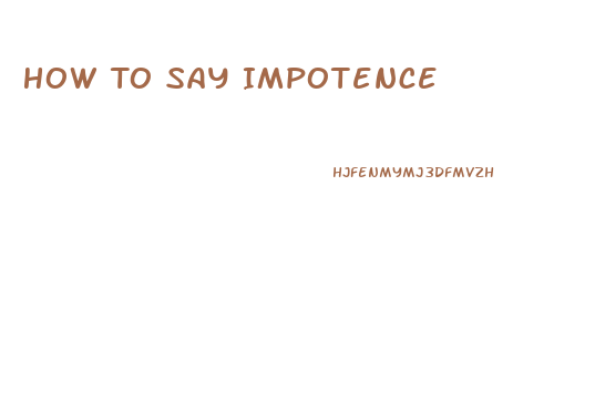 How To Say Impotence