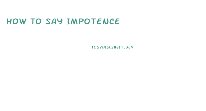 How To Say Impotence