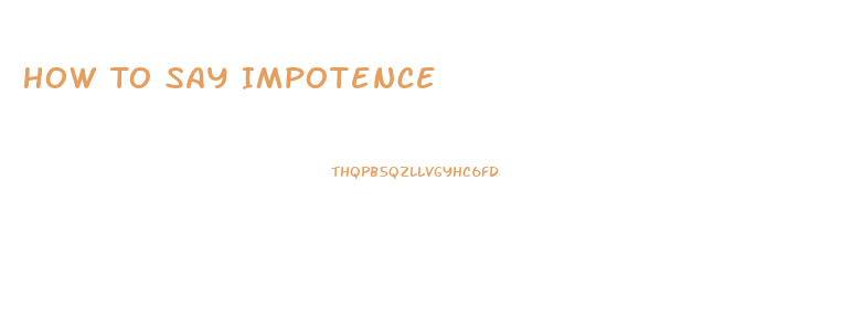 How To Say Impotence