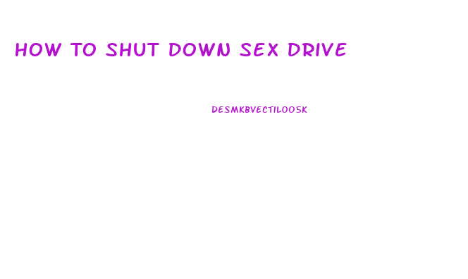 How To Shut Down Sex Drive