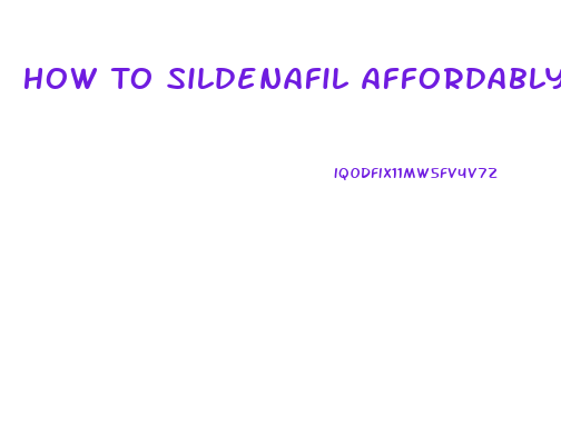 How To Sildenafil Affordably