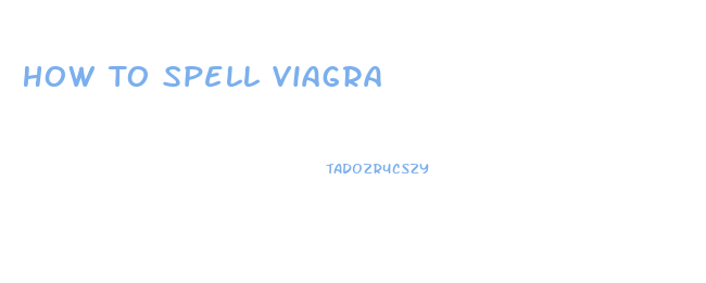 How To Spell Viagra