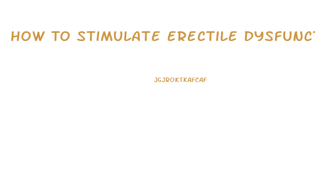 How To Stimulate Erectile Dysfunction