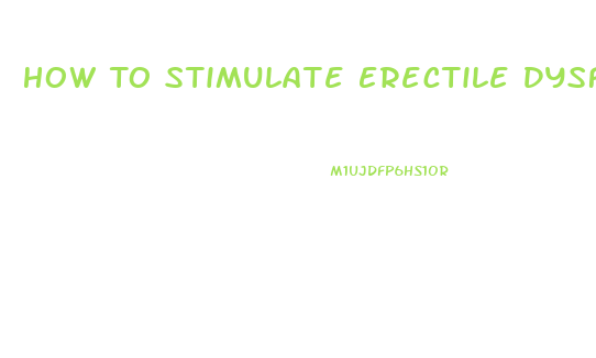 How To Stimulate Erectile Dysfunction