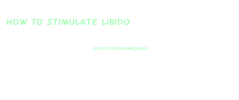 How To Stimulate Libido