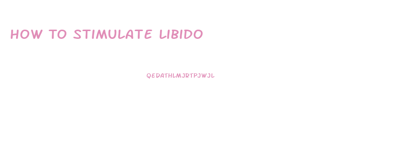 How To Stimulate Libido
