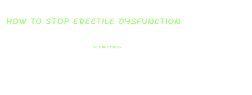 How To Stop Erectile Dysfunction