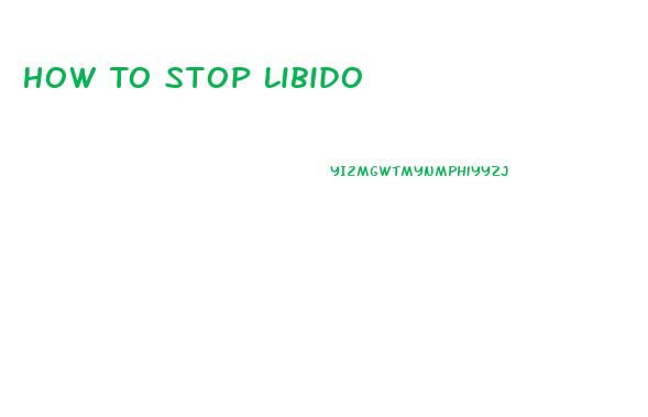 How To Stop Libido