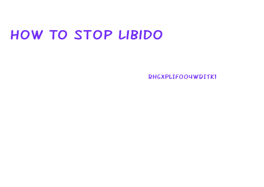 How To Stop Libido