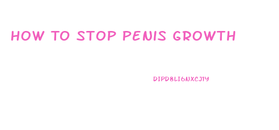 How To Stop Penis Growth