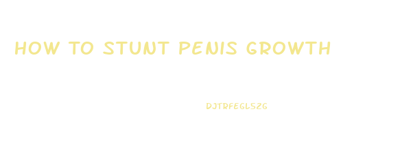 How To Stunt Penis Growth