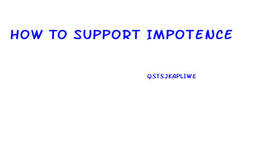 How To Support Impotence