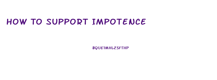 How To Support Impotence