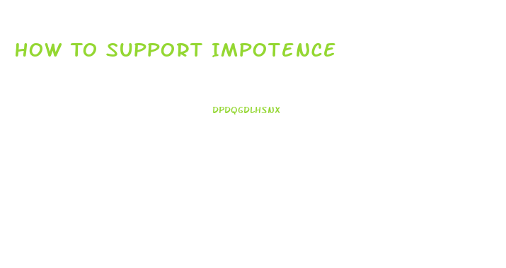 How To Support Impotence