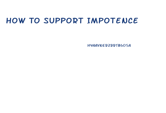 How To Support Impotence